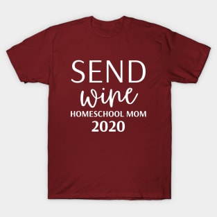 Send Wine HomeSchool Mom 2020 T-Shirt